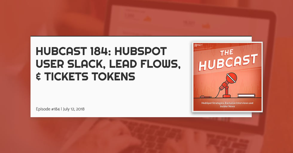 Hubcast 184: HubSpot用户松弛、铅流和票据令牌